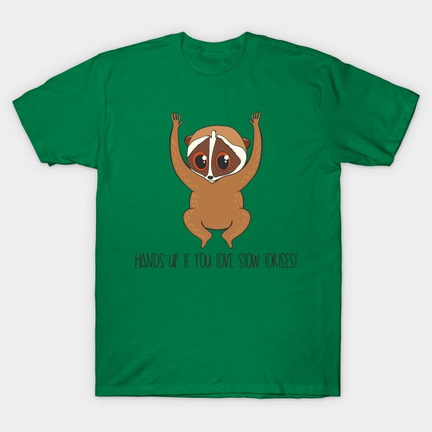 Hands Up If You Love Slow Lorises T-Shirt by Dreamy Panda Designs